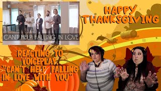 REACTING TO VOICEPLAY - CAN'T HELP FALLING IN LOVE (HAPPY THANKSGIVING!!!)