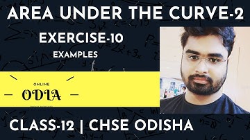 AREA UNDER THE CURVE-2 | CHAPTER -10 | CLASS12 | CHSE ODISHA | EOM