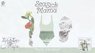 Watch Seasick Mama Holy Smokes video