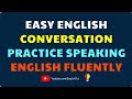 Speaking English fluently | Easy English Conversation Practice | English tivi ✔