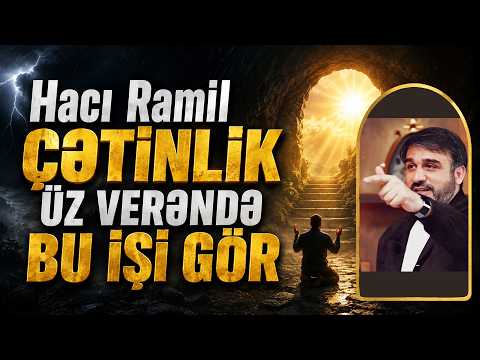Hacı Ramil - ÇƏTİNLİK ÜZ VERƏNDƏ BU İŞİ GÖR