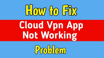Fix Cloud Vip Vpn App Not Working Problem Solve | Cloud Vip Vpn not opening problem | Cloud Vip Vpn
