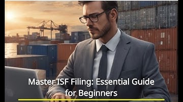 Master ISF Filing: Essential Guide for Beginners