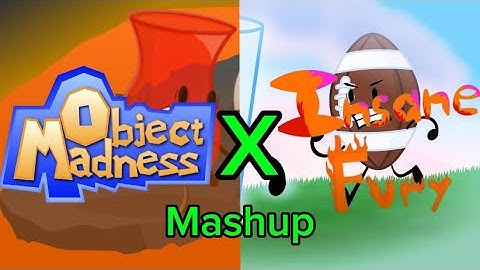 OSC Mashups: Insane Madness (*Object Madness X Insane Fury*)