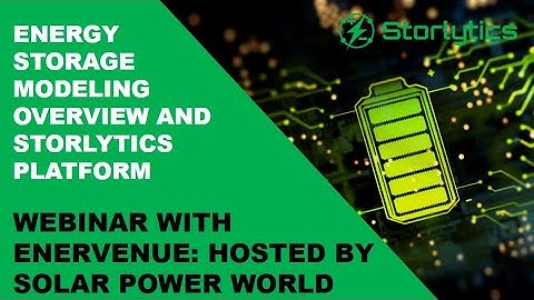 Energy Storage Modeling Overview and Storlytics Platform | Storlytics Energy Storage