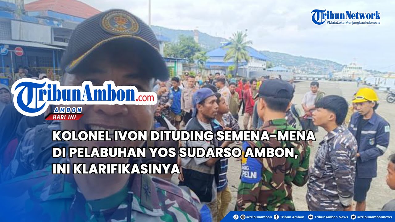 Kolonel Ivon Dituding Melakukan Semena mena di Pelabuhan Yos Sudarso Ambon, Ini Klarifikasinya