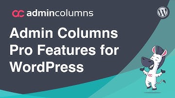 Features of Admin Columns Pro for WordPress