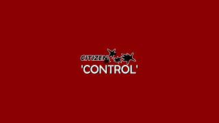 Citizen - Control (with lyrics)