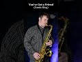You've Got a Friend (Carole King) | Tenor Sax Cover | Tom Fletcher #saxophonecover #shorts