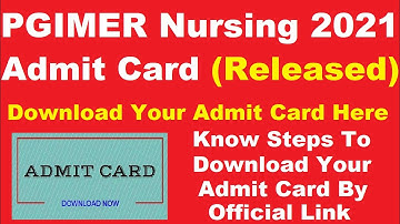 PGIMER Nursing 2021 Admit Card (Released) - Steps To Download PGIMER  Nursing Admit Card 2021