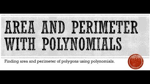 Area and Perimeter of Figures with Polynomials