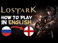 How To Setup & Play Lost Ark With English Text - Lost Ark RU