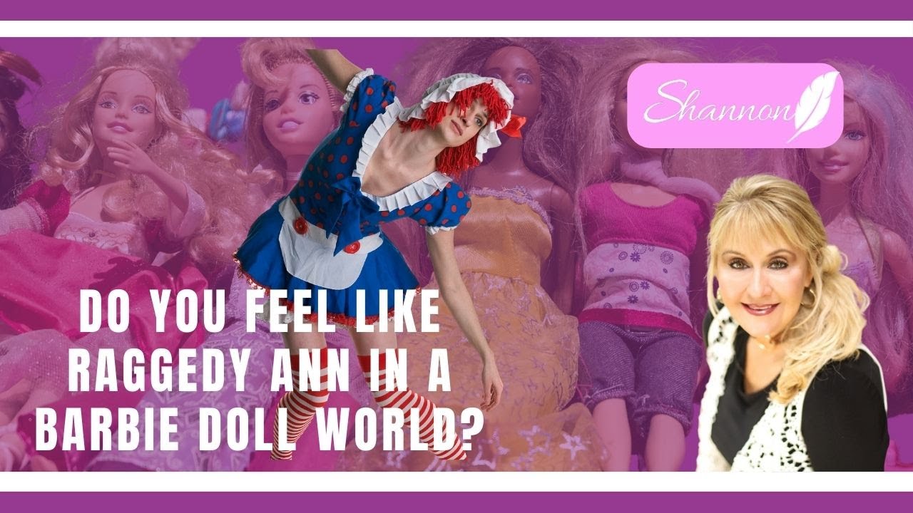 Feeling Raggedy Do You Feel Like Raggedy Ann in a Barbie Doll World? Shannon Perry ...