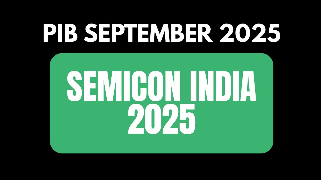 SEMICON India 2025 | India Semiconductor Mission | PLI & DLI Schemes | UPSC Prelims & Mains