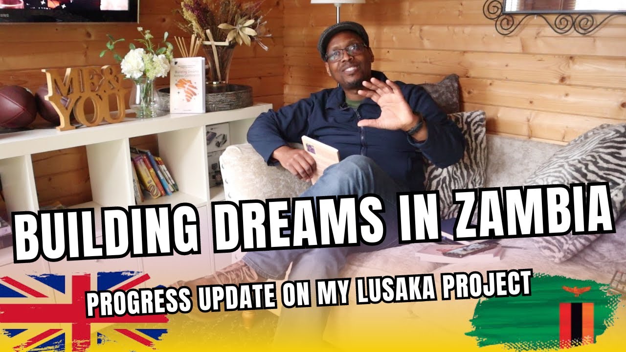 S3 Ep5 | Building Dreams in Zambia: Progress Update on My Lusaka Project 
