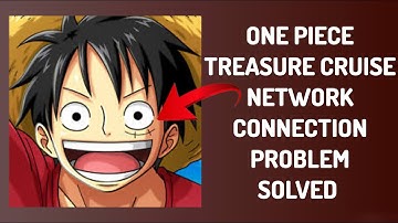 How To Solve One Piece Treasure Cruise App Network Connection(No Internet) Problem| Rsha26 Solutions