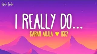 I REALLY DO (Lyrics) - Karan Aujla 
