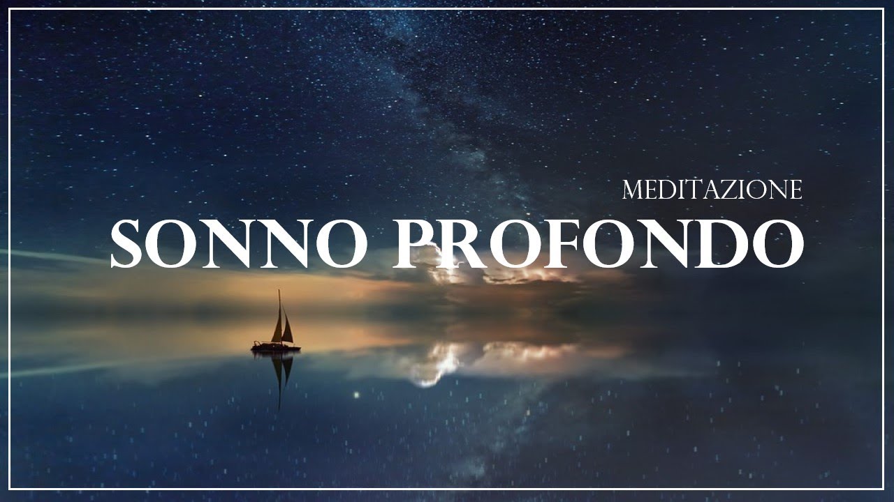Meditazione guidata 🌟 - SONNO PROFONDO - DORMIRE come un BAMBINO 🥱😴 ...