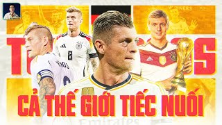 TONI KROOS GIẢI NGHỆ: CẢ THẾ GIỚI TIẾC NUỐI VÌ ANH ĐANG Ở ĐỈNH CAO