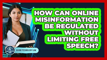 How Can Online Misinformation Be Regulated Without Limiting Free Speech? - AI and Technology Law