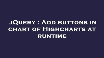 jQuery : Add buttons in chart of Highcharts at runtime