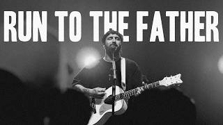 Run To The Father | Live from Revival Night | Revival (feat. Colin Maltby)