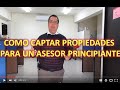 Como Captar Propiedades Para Un Asesor Principiante