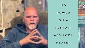 No power on a Pentair 400 pool heater