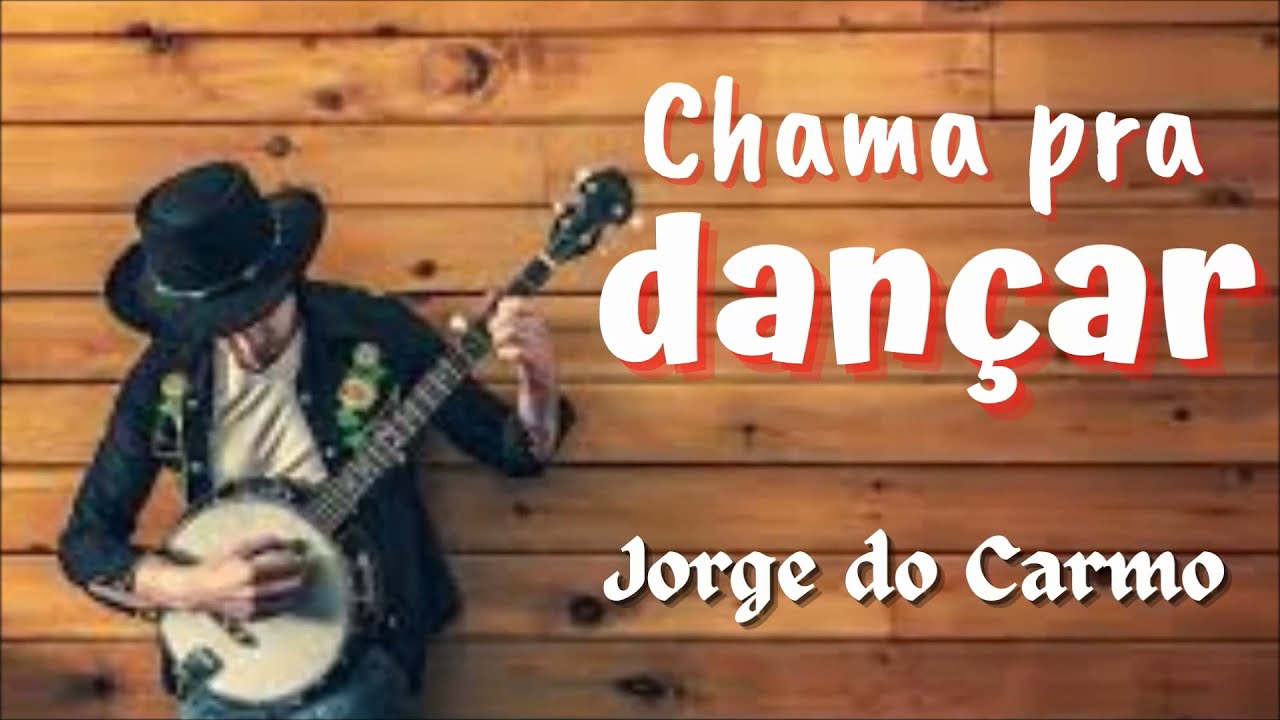 Chama pra dançar  -  Jorge do Carmo