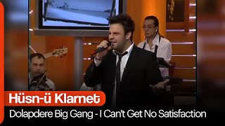 Dolapdere Big Gang - I Can't Get No Satisfaction (Hüsn-ü Klarnet) Resimi