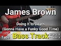 James Brown - Doing It to Death (Gonna Have a Funky Good Time) (Bass Track) Tabs