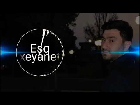 Esq Xeyanet Hemid Ehmedov Yeni Mahni 2018