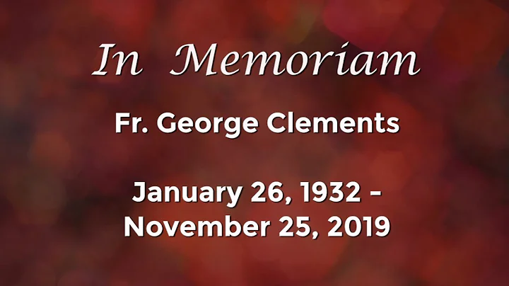 Remembering Fr. George Clements - 1932-2019