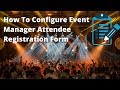 How to configure event manager attendee registration form  mage people