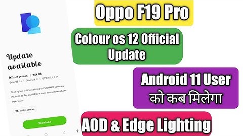 Oppo F19 Pro Colour Os 12 Official Update Date | Android 11 User | AOD Edge Lighting