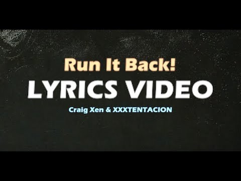 Craig Xen & XXXTENTACION - RUN IT BACK! (Lyrics Video)