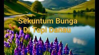 Sekuntum Bunga Di Tepi Danau.Asmidar Darwis ( Original Sound )
