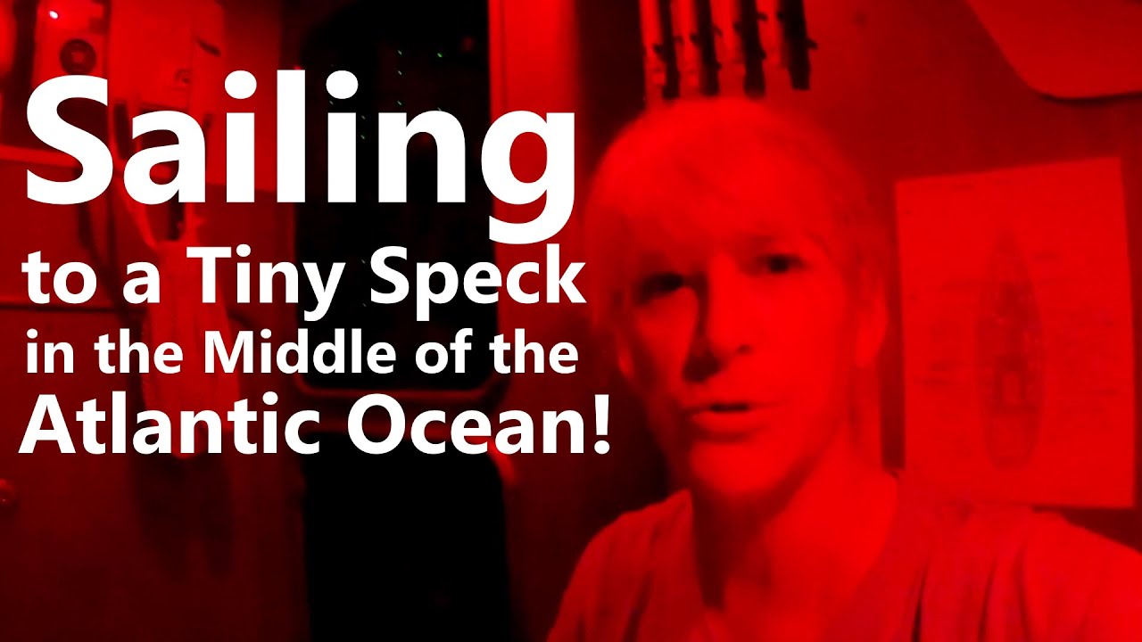 Ep 128 Sailing to a Tiny Speck in the Middle of the Atlantic Ocean