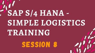 SAP S4 HANA Simple Logistics Training | SAP S4 HANA Overview | SAP S4 HANA Certification | Session 8