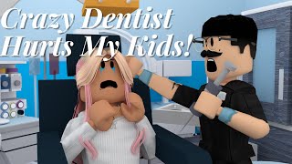 CRAZY Dentist HURTS My KIDS!*GONE WRONG*|Roblox Bloxburg Family Roleplay|w/voices