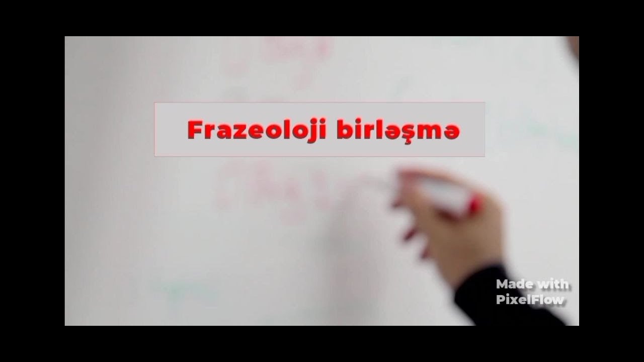 FRAZEOLOJİ BİRLƏŞMƏ  Qısa ve Sade Izah!