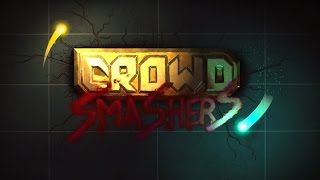Crowd Smashers Trailer