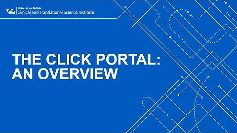 UB CTSI Watch and Learn: The Click Portal: An Overview (2021)