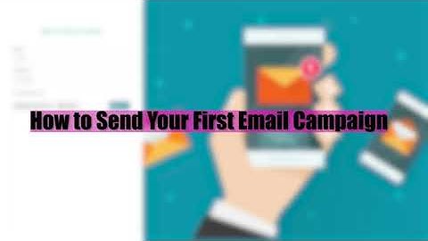 How to Send Your First Email Campaign (Step-by-Step for Beginners)