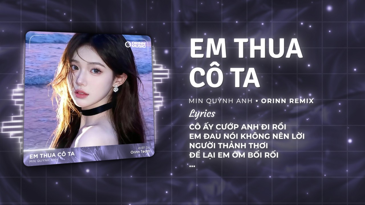 Em Thua Cô Ta Remix - Min Quỳnh Anh x Orinn | Em Thấy Anh Bên Cô Ta Remix Hot TikTok