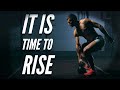 IT IS TIME TO RISE MOTIVATION l Remi DeSmith