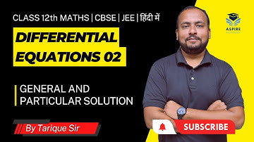 Differential Equations 02 : General and Particular Solution | CBSE | JEE | NCERT Exercise 9.2