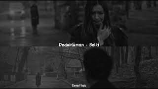 Dedublüman - Belki (Slowed&Reverb)