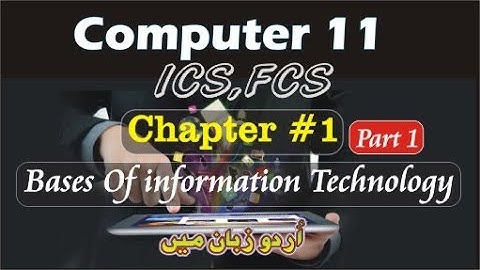 Computer 11 |ICS,FCS| Chapter # 1 | Part # 1 | Urdu and Hindi Tutorial | 2021