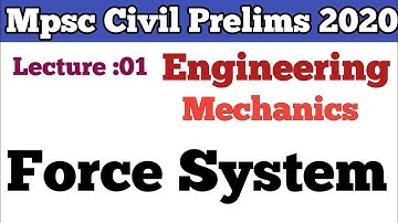 MPSC- CIVIL PRE 2020 ||Lecture: 01|| Engineering Mechanics || Force System || Coplanar forces ||